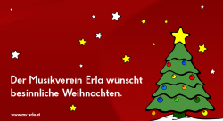 Der Musikverein Erla﻿ wünscht besinnliche Weihnachten